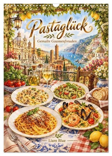 Produktbild: Pastagl&uuml;ck - Gemalte Gaumenfreuden (Wandkalender 2027 DIN A3 hoch), CALVENDO Monatskalender