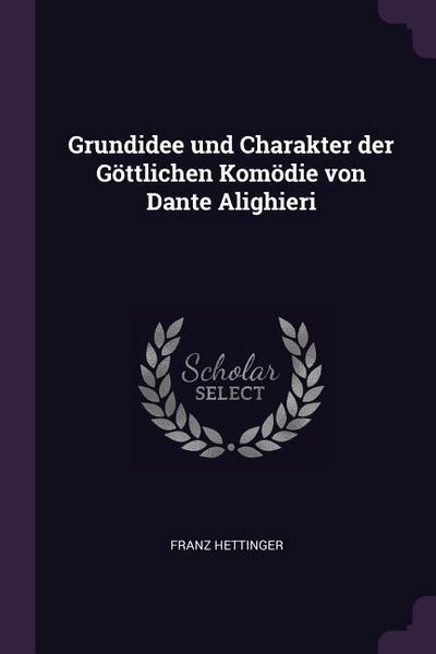 Produktbild: Grundidee und Charakter der G&ouml;ttlichen Kom&ouml;die von Dante Alighieri