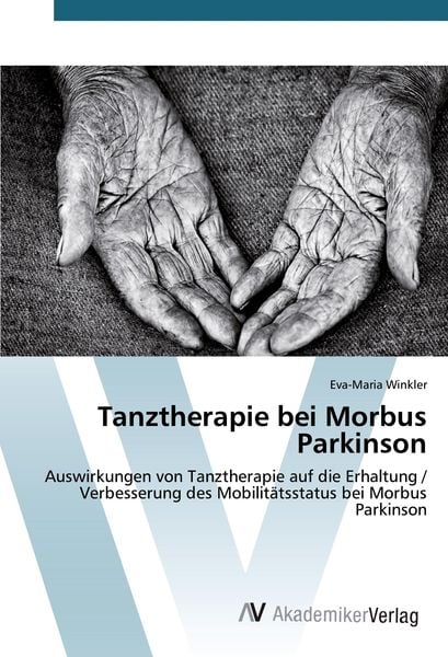 Tanztherapie bei Morbus Parkinson, Taschenbuch von Eva-Maria Winkler, AV Akademikerverlag, 9783639882407