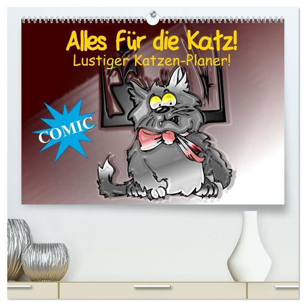Alles für die Katz! Lustiger Katzen-Planer (hochwertiger Premium Wandkalender 2026 DIN A2 quer), Kunstdruck in Hochglanz