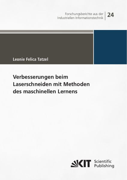 Verbesserungen beim Laserschneiden mit Methoden des maschinellen Lernens, Taschenbuch von Leonie Felica Tatzel, KIT Scientific Publishing,
