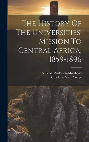 Produktbild: The History Of The Universities' Mission To Central Africa, 1859-1896