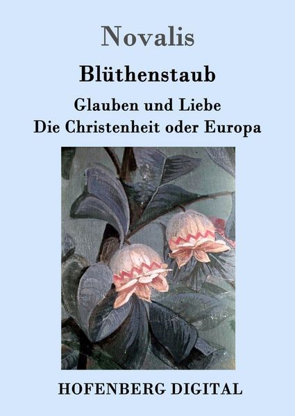 Produktbild: Bl&uuml;thenstaub / Glauben und Liebe / Die Christenheit oder Europa