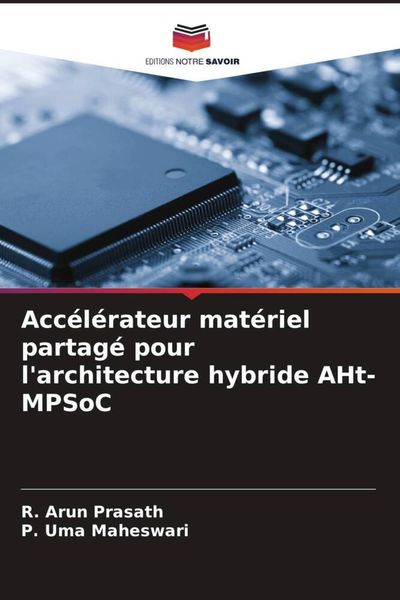 Produktbild: Acc&eacute;l&eacute;rateur mat&eacute;riel partag&eacute; pour l'architecture hybride AHt-MPSoC