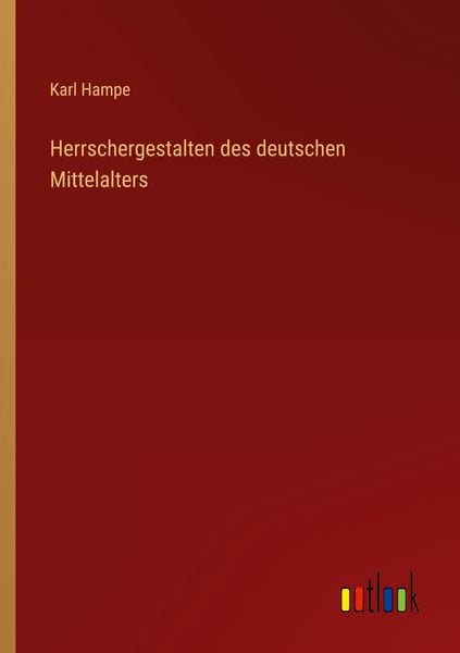 Herrschergestalten des deutschen Mittelalters, Taschenbuch von Karl Hampe, Outlook, 9783368464400