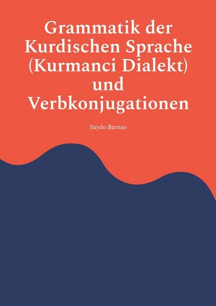 Produktbild: Grammatik der Kurdischen Sprache (Kurmanci Dialekt) und Verbkonjugationen