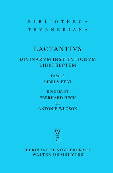 Produktbild: Lucius Caelius Firmianus Lactantius: Divinarum institutionum libri septem / Libri V et VI