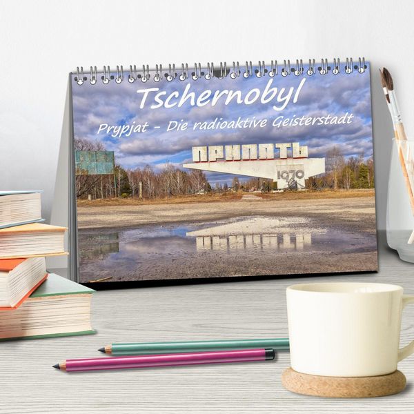 Produktbild: Tschernobyl - Prypjat - Die radioaktive Geisterstadt (Tischkalender 2026 DIN A5 quer), CALVENDO Monatskalender