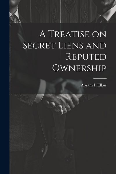 Produktbild: A Treatise on Secret Liens and Reputed Ownership