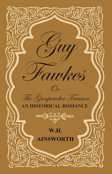 Produktbild: Guy Fawkes Or The Gunpowder Treason - An Historical Romance