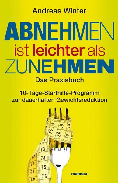 Produktbild: Abnehmen ist leichter als Zunehmen. Das Praxisbuch
