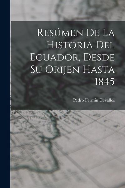 Produktbild: Res&uacute;men De La Historia Del Ecuador, Desde Su Orijen Hasta 1845