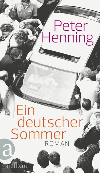 Ein deutscher Sommer, Gebundene Ausgabe von Peter Henning, Aufbau