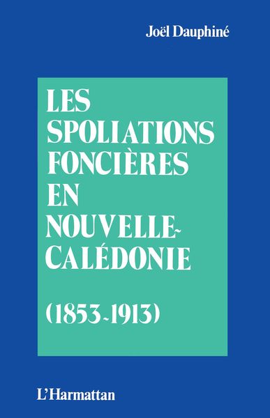 Produktbild: Les spoliations fonci&egrave;res en Nouvelle Cal&eacute;donie (1853-1913)