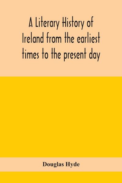 Produktbild: A Literary History Of Ireland From The Earliest Times To The Present Day