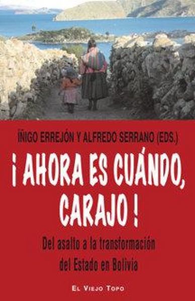 Produktbild: &iexcl;Ahora es cu&aacute;ndo, carajo! : del asalto a la transformaci&oacute;n del estado en Bolivia