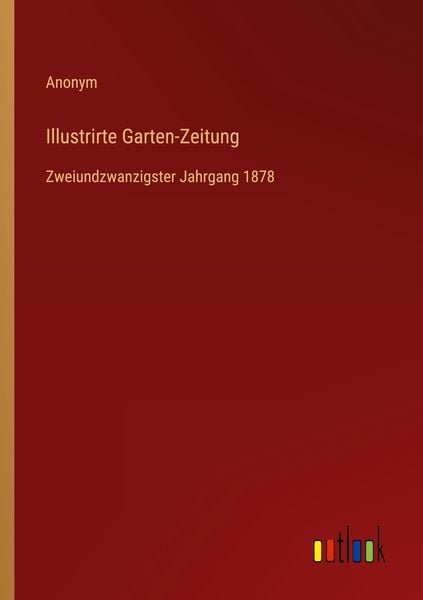 Illustrirte Garten-Zeitung, Taschenbuch von , Outlook, 9783368020545