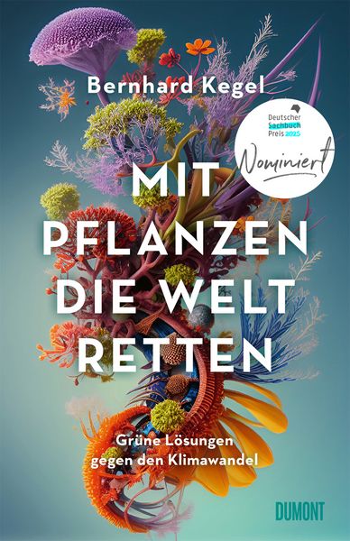 Mit Pflanzen die Welt retten, Taschenbuch von Bernhard Kegel, DuMont Buchverlag, 978-3-7558-0556-4