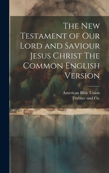 Produktbild: The New Testament of our Lord and Saviour Jesus Christ The Common English Version