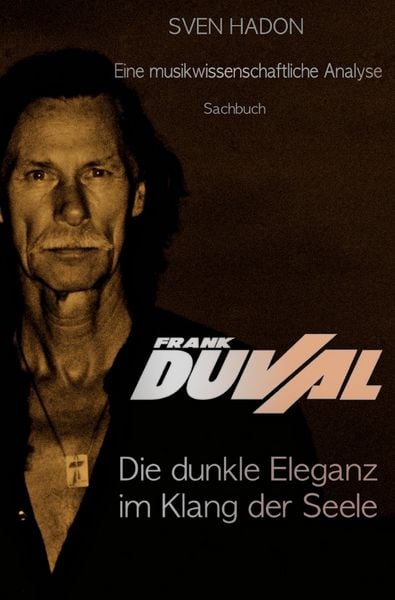 Frank Duval - Die dunkle Eleganz im Klang der Seele, Taschenbuch von Sven Hadon, Epubli, 978-3-565-20882-1