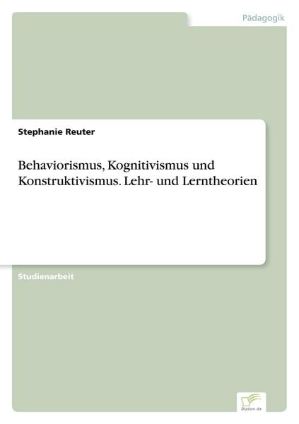 Produktbild: Behaviorismus, Kognitivismus und Konstruktivismus. Lehr- und Lerntheorien