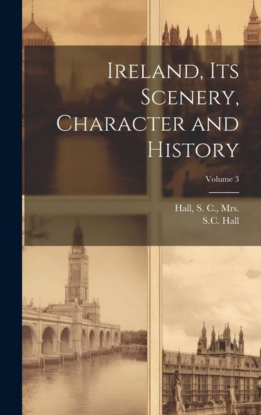 Produktbild: Ireland, Its Scenery, Character and History; Volume 3