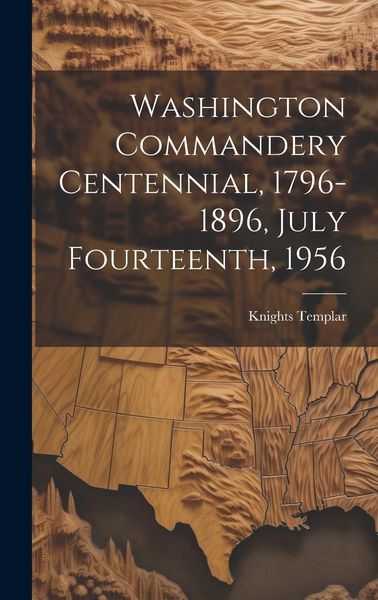 Produktbild: Washington Commandery Centennial, 1796-1896, July Fourteenth, 1956