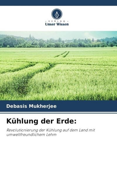 Kühlung der Erde:, Taschenbuch von Debasis Mukherjee, Verlag Unser Wissen, 9786206121411