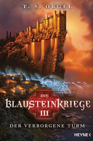 Die Blausteinkriege 3 - Der verborgene Turm, Taschenbuch von T. S. Orgel, Heyne, 9783453317079