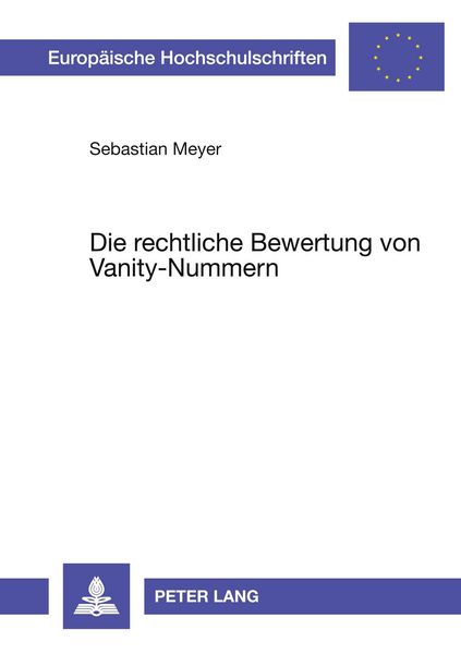Die rechtliche Bewertung von Vanity-Nummern, Taschenbuch von Sebastian Meyer, Peter Lang GmbH, Internationaler Verlag der Wissenschaften,