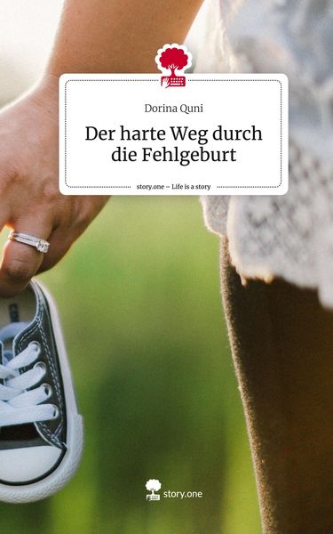 Produktbild: Der harte Weg durch die Fehlgeburt. Life is a Story - story.one