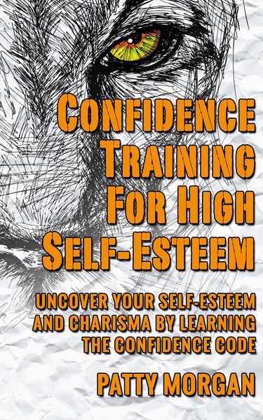 Produktbild: Confidence Training for High Self-Esteem: Uncover Your Self-Esteem and Charisma by Learning the Confidence Code