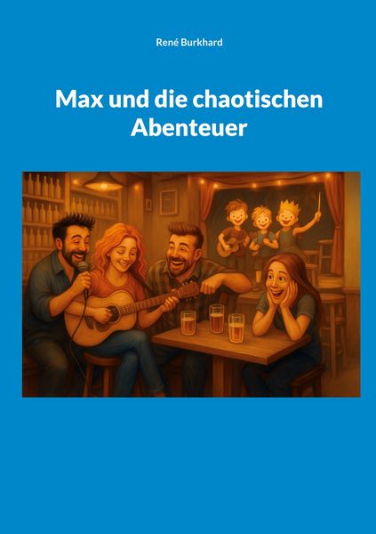 Max und die chaotischen Abenteuer, Taschenbuch von René Burkhard, BoD – Books on Demand, 9783819211034