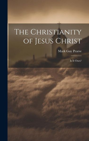 Produktbild: The Christianity of Jesus Christ: Is It Ours?