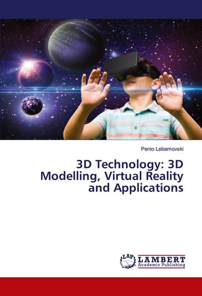 Produktbild: 3D Technology: 3D Modelling, Virtual Reality and Applications
