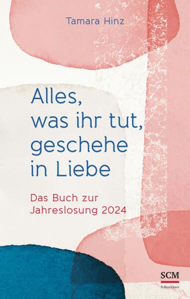 Alles, was ihr tut, geschehe in Liebe, Gebundene Ausgabe von Tamara Hinz, R.Brockhaus, 9783417000672
