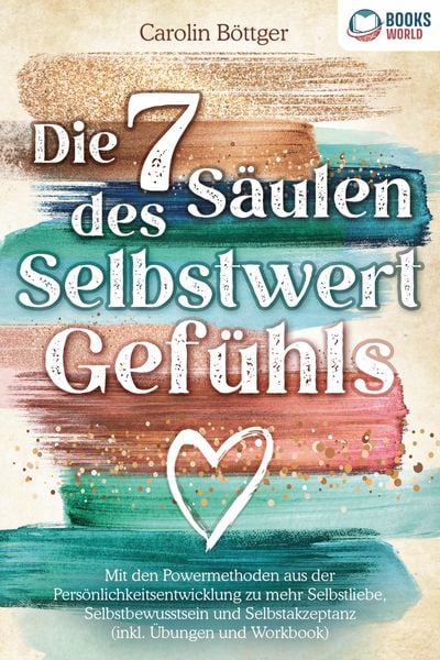 Produktbild: Die 7 S&auml;ulen des Selbstwertgef&uuml;hls: Mit den Powermethoden aus der Pers&ouml;nlichkeitsentwicklung zu mehr Selbstliebe, Selbstbewusstsein und Selbstakzeptan
