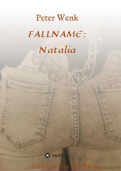 Fallname: Natalia, Taschenbuch von Peter Wenk, Tredition, 978-3-7469-0672-0