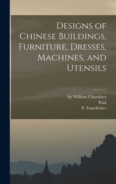 Produktbild: Designs of Chinese Buildings, Furniture, Dresses, Machines, and Utensils