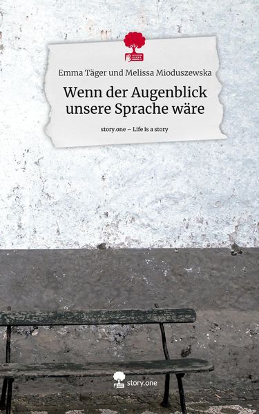 Produktbild: Wenn der Augenblick unsere Sprache w&auml;re. Life is a Story - story.one