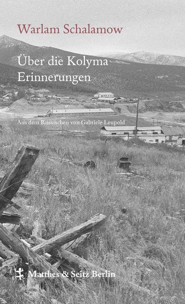 Über die Kolyma, Gebundene Ausgabe von Warlam Schalamow, Matthes & Seitz, 9783957575401