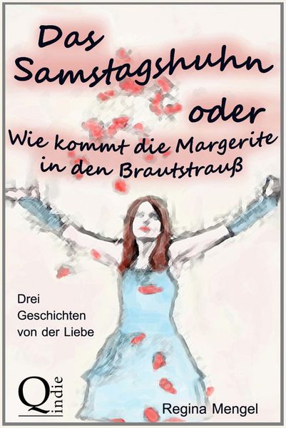 Produktbild: Das Samstagshuhn oder Wie kommt die Margerite in den Brautstrau&szlig;