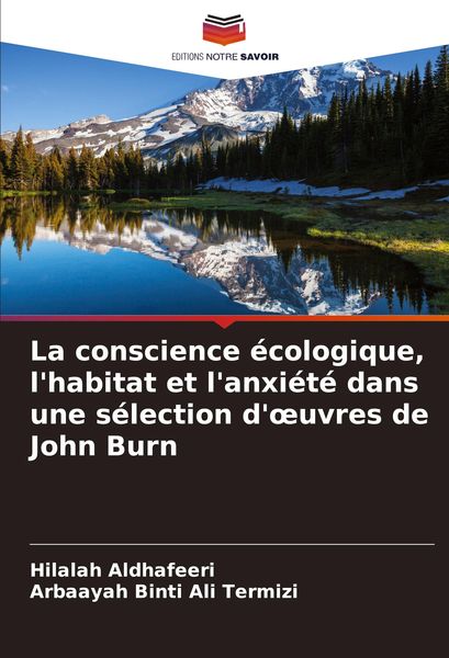 Produktbild: La conscience &eacute;cologique, l'habitat et l'anxi&eacute;t&eacute; dans une s&eacute;lection d'&iquest;uvres de John Burn