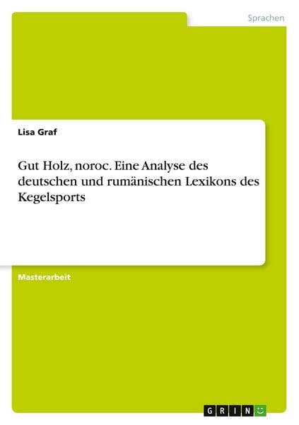Produktbild: Gut Holz, noroc. Eine Analyse des deutschen und rum&auml;nischen Lexikons des Kegelsports