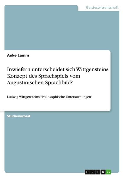 Produktbild: Inwiefern unterscheidet sich Wittgensteins Konzept des Sprachspiels vom Augustinischen Sprachbild?