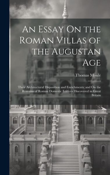 Produktbild: An Essay On the Roman Villas of the Augustan Age: Their Architectural Disposition and Enrichments; and On the Remains of Roman Domestic Edifices Disco