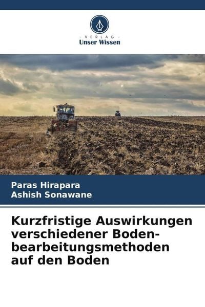 Produktbild: Kurzfristige Auswirkungen verschiedener Boden- bearbeitungsmethoden auf den Boden