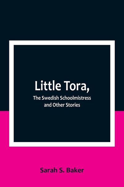 Produktbild: Little Tora, The Swedish Schoolmistress and Other Stories