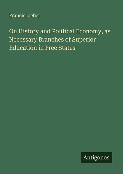 Produktbild: On History and Political Economy, as Necessary Branches of Superior Education in Free States