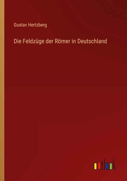 Produktbild: Die Feldz&uuml;ge der R&ouml;mer in Deutschland